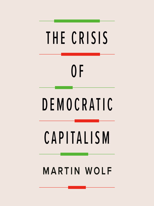 Title details for The Crisis of Democratic Capitalism by Martin Wolf - Available